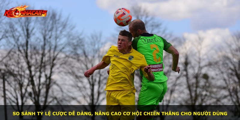 So sánh tỷ lệ cược dễ dàng, nâng cao cơ hội chiến thắng cho người dùng