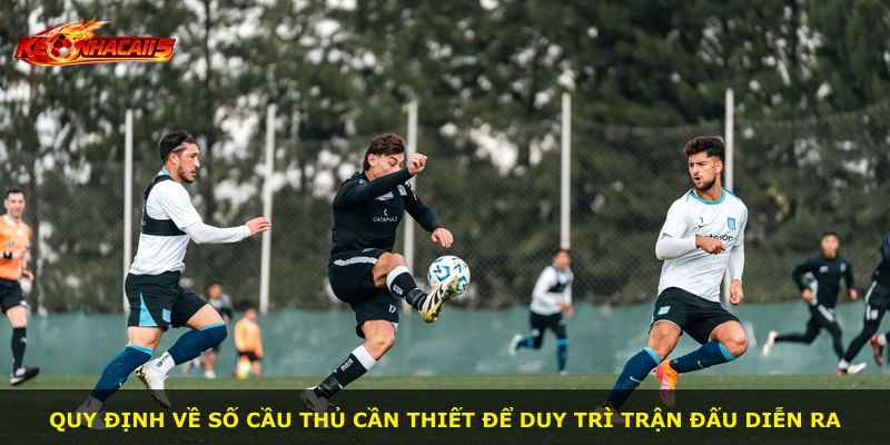 Quy định về số cầu thủ cần thiết để duy trì trận đấu diễn ra