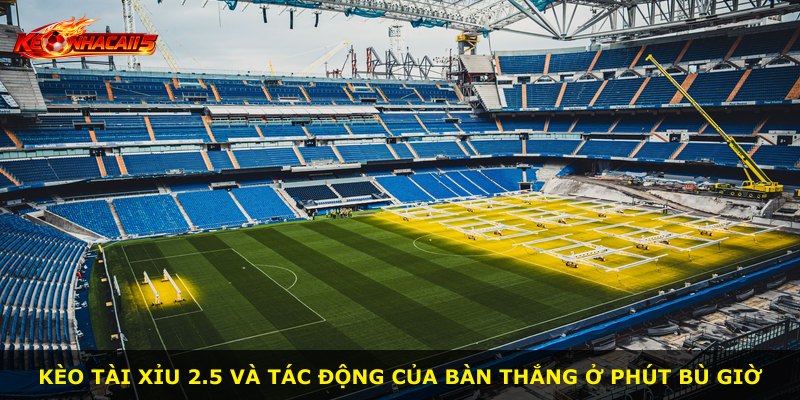 Kèo tài xỉu 2.5 và tác động của bàn thắng ở phút bù giờ