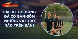 Các Vị Trí Bóng Đá Cơ Bản