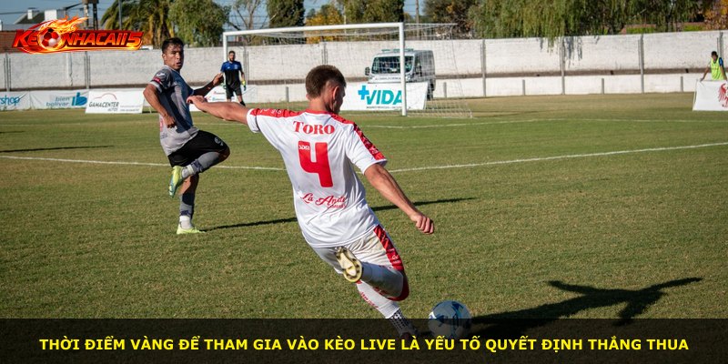 Thời điểm vàng để tham gia vào kèo live là yếu tố quyết định thắng thua