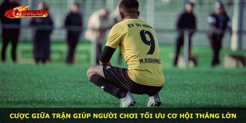 Cược giữa trận giúp người chơi tối ưu cơ hội thắng lớn