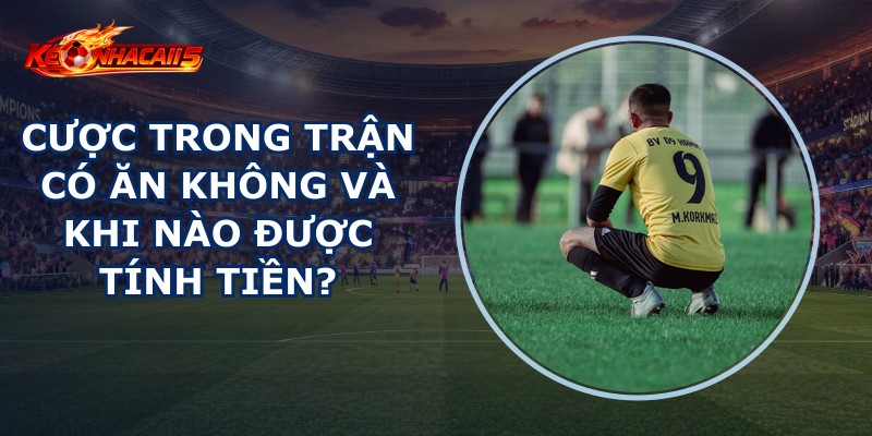 Cược Trong Trận Có Ăn Không