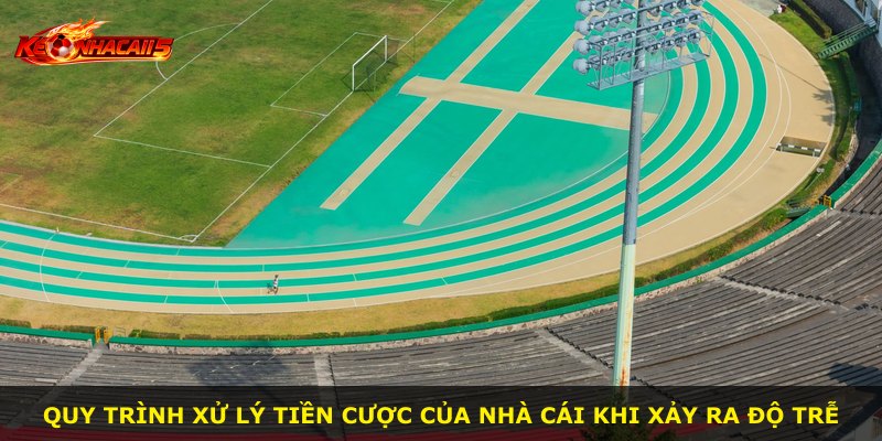 Quy trình xử lý tiền cược của nhà cái khi xảy ra độ trễ