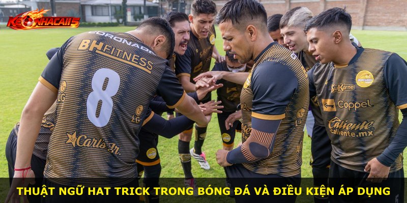 Thuật ngữ hat trick trong bóng đá và điều kiện áp dụng