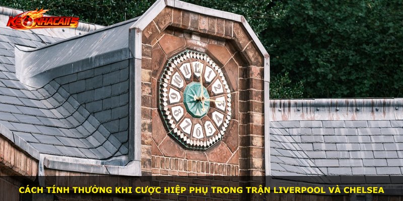 Cách tính thưởng khi cược hiệp phụ trong trận Liverpool và Chelsea