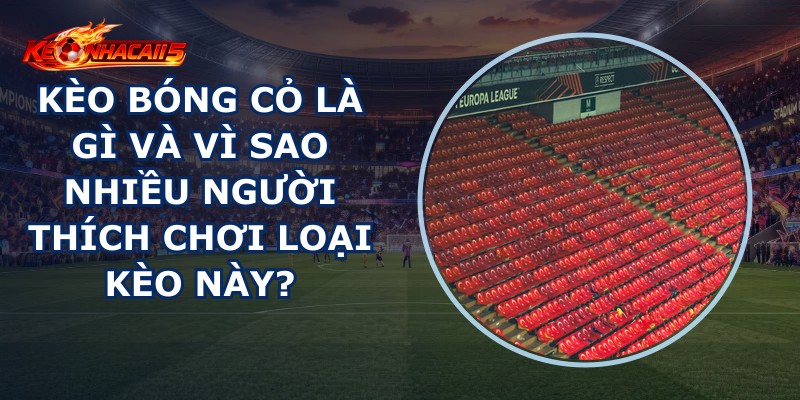 Kèo Bóng Cỏ Là Gì
