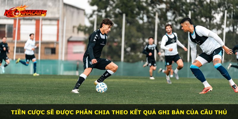 Tiền cược sẽ được phân chia theo kết quả ghi bàn của cầu thủ