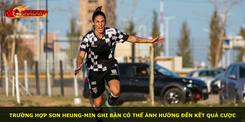 Trường hợp Son Heung-min ghi bàn có thể ảnh hưởng đến kết quả cược