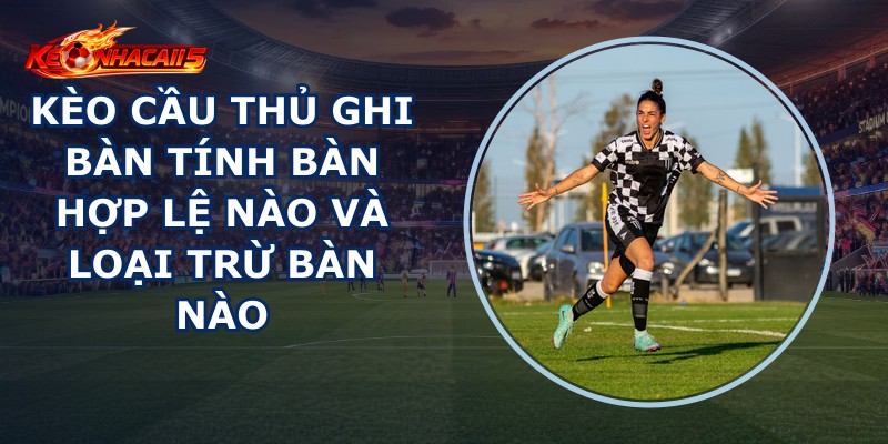 Kèo Cầu Thủ Ghi Bàn