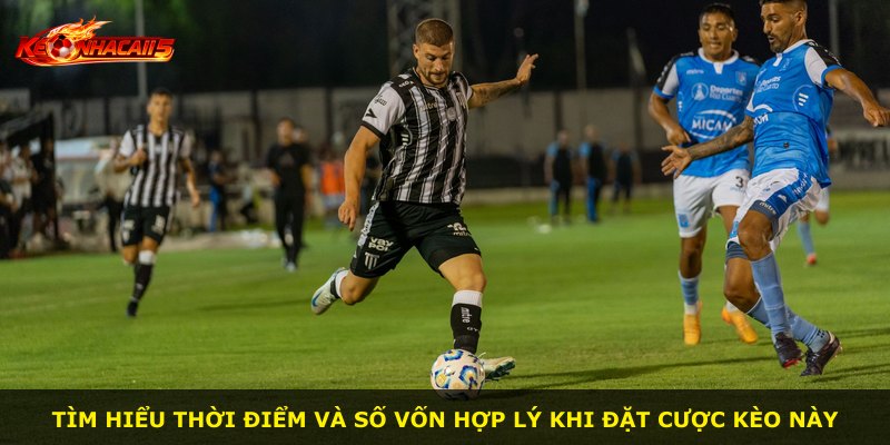 Tìm hiểu thời điểm và số vốn hợp lý khi đặt cược kèo này