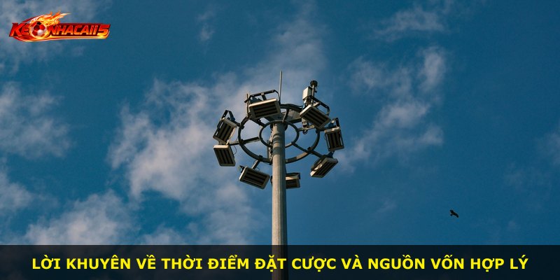 Lời khuyên về thời điểm đặt cược và nguồn vốn hợp lý