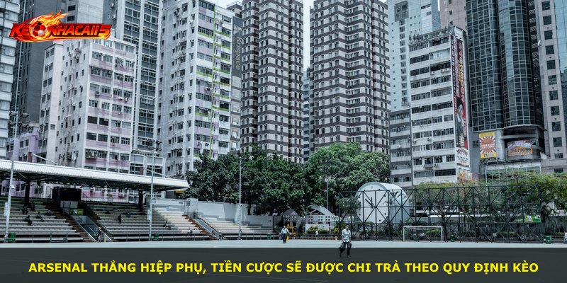 Arsenal thắng hiệp phụ, tiền cược sẽ được chi trả theo quy định kèo