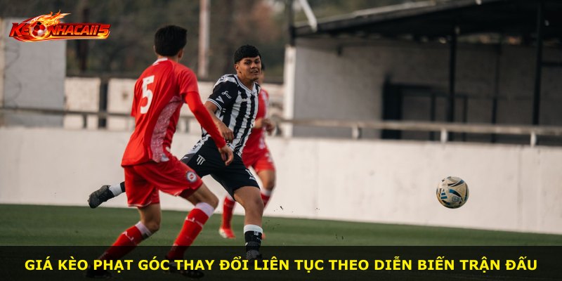 Giá kèo phạt góc thay đổi liên tục theo diễn biến trận đấu