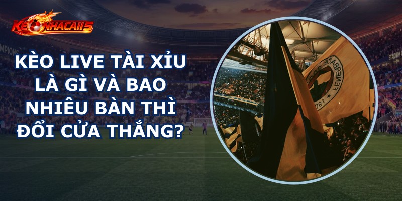 Kèo Live Tài Xỉu