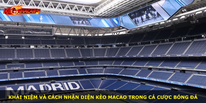 Khái niệm và cách nhận diện kèo Macao trong cá cược bóng đá
