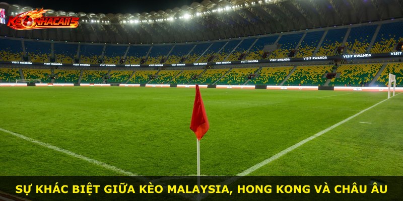 Sự khác biệt giữa kèo Malaysia, Hong Kong và châu Âu