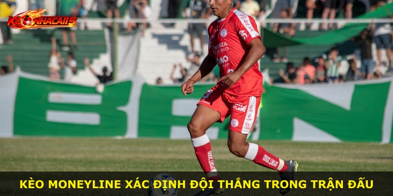 Kèo Moneyline xác định đội thắng trong trận đấu