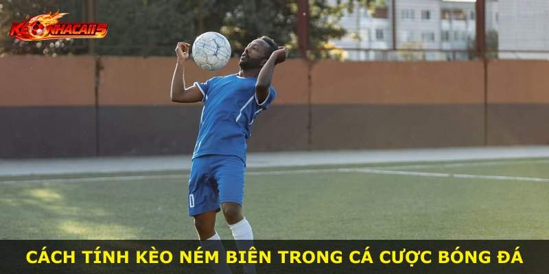 Cách tính kèo ném biên trong cá cược bóng đá