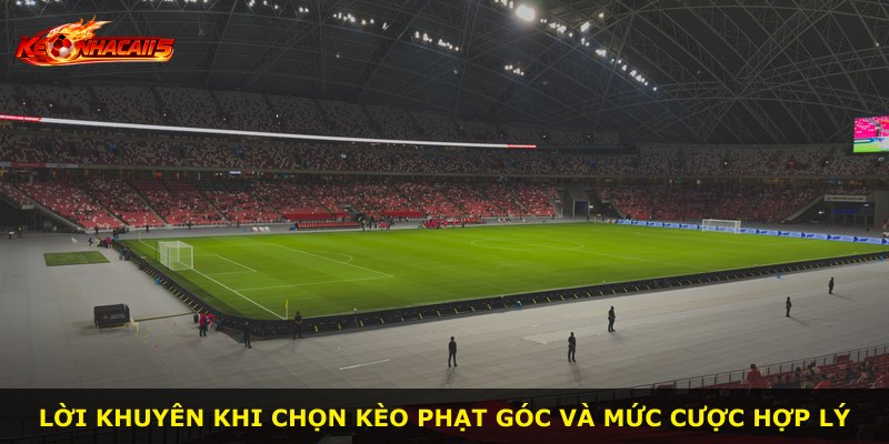 Lời khuyên khi chọn kèo phạt góc và mức cược hợp lý
