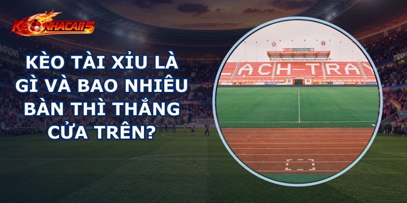 Kèo Tài Xỉu