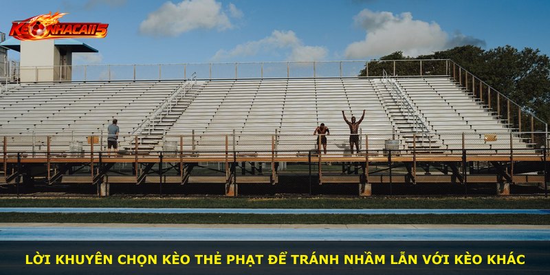 Lời khuyên chọn kèo thẻ phạt để tránh nhầm lẫn với kèo khác