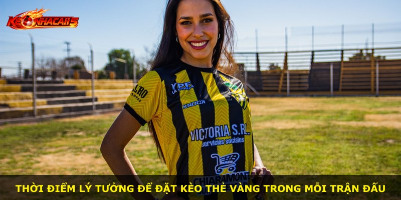 Thời điểm lý tưởng để đặt kèo thẻ vàng trong mỗi trận đấu