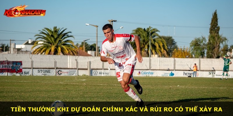 Tiền thưởng khi dự đoán chính xác và rủi ro có thể xảy ra