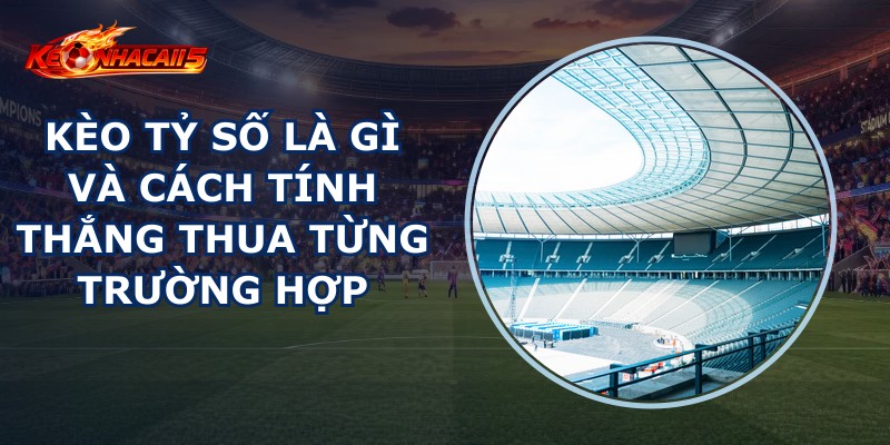 Kèo Tỷ Số