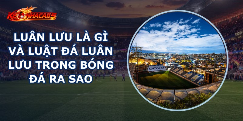 Luân Lưu Là Gì