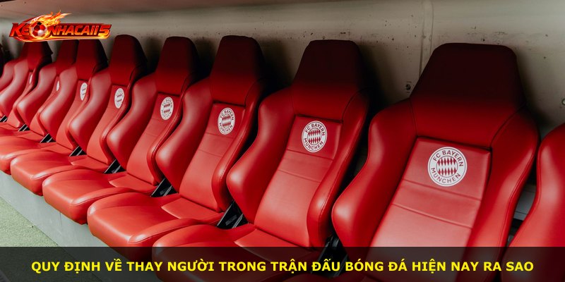 Quy định về thay người trong trận đấu bóng đá hiện nay ra sao