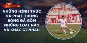Những Hình Thức Đá Phạt