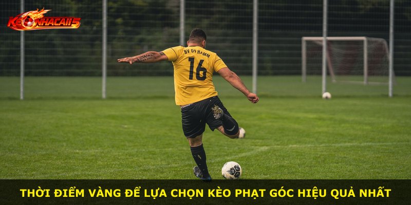 Thời điểm vàng để lựa chọn kèo phạt góc hiệu quả nhất