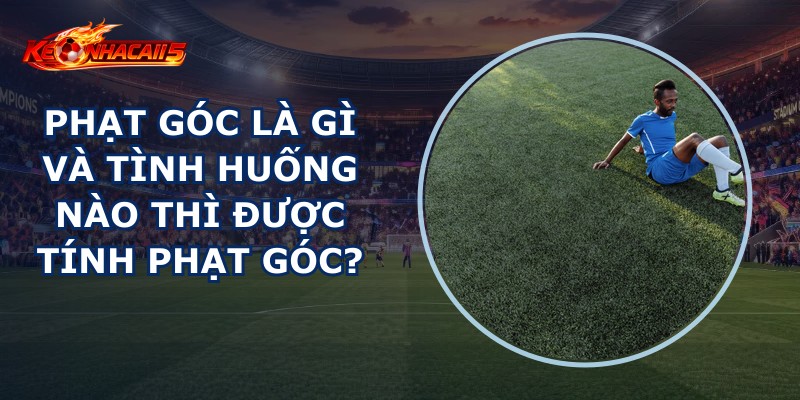 Phạt Góc Là Gì