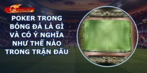 Poker Trong Bóng Đá Là Gì