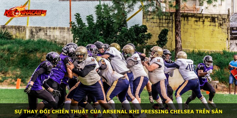 Sự thay đổi chiến thuật của Arsenal khi pressing Chelsea trên sân