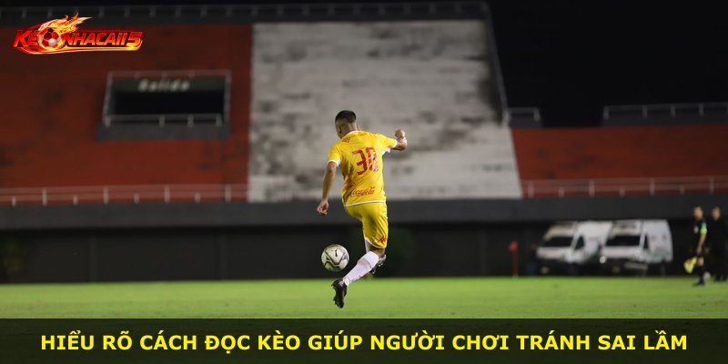 Hiểu rõ cách đọc kèo giúp người chơi tránh sai lầm
