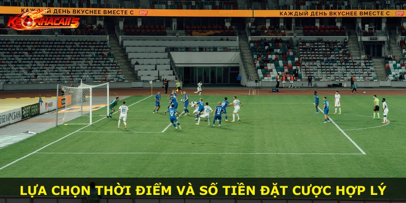 Lựa chọn thời điểm và số tiền đặt cược hợp lý
