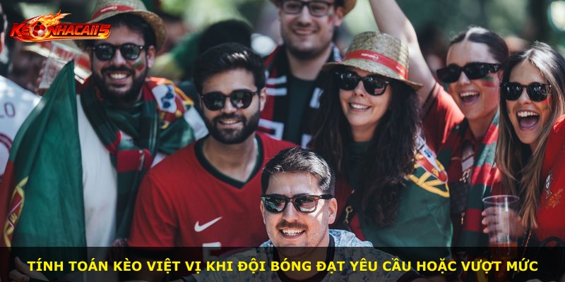 Tính toán kèo việt vị khi đội bóng đạt yêu cầu hoặc vượt mức